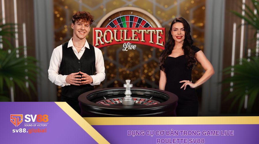 2 dụng cụ cơ bản trong game live Roulette Sv88