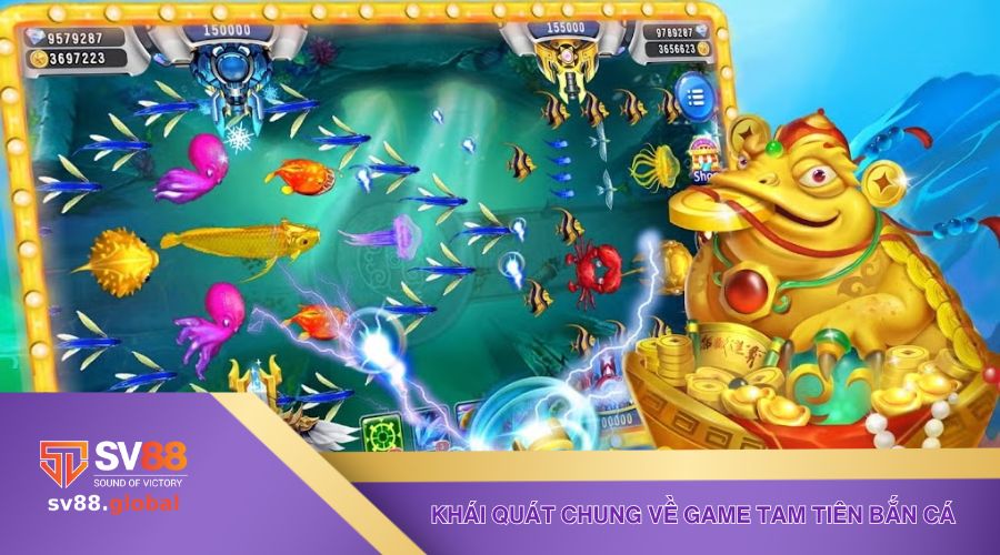 Khái quát chung về game Tam Tiên Bắn Cá đến hội viên SV88