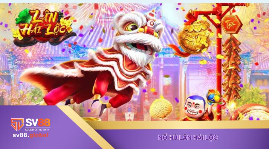 nổ hũ Lân Hái Lộc