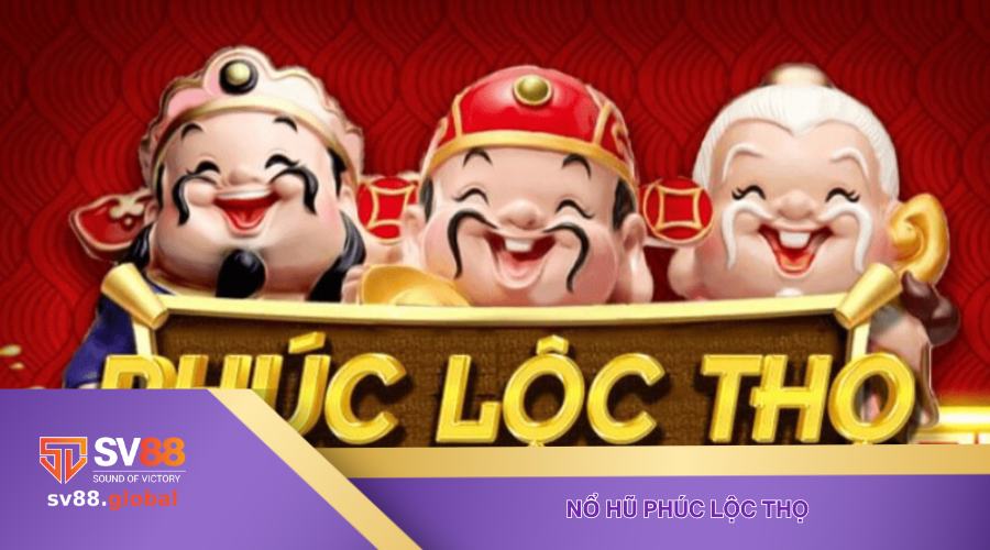 nổ hũ Phúc Lộc Thọ