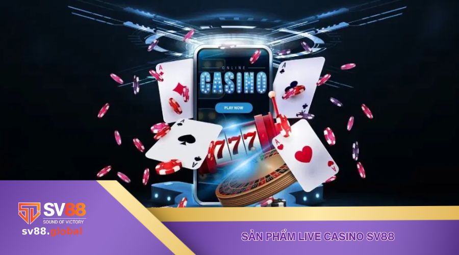 Sản phẩm cá cược đẳng cấp sôi động bậc nhất tại casino SV88