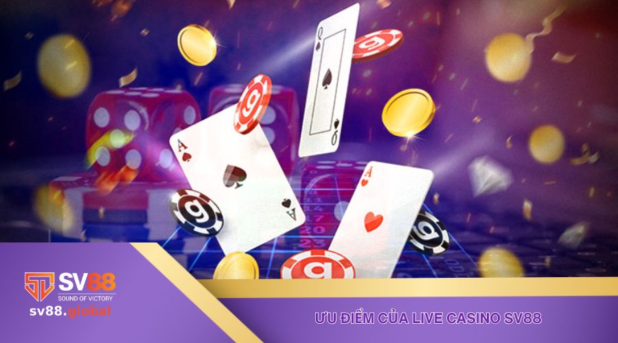 Ưu điểm thu hút sự quan tâm chú ý của khách hàng tại Live Casino SV88